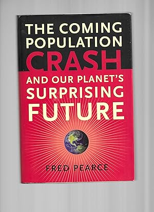 Immagine del venditore per THE COMING POPULATION CRASH AND OUR PLANET'S SURPRISING FUTURE venduto da Chris Fessler, Bookseller