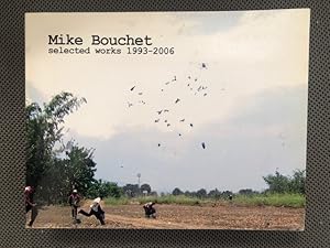 Seller image for Mike Bouchet selected works 1993 - 2006 for sale by The Groaning Board
