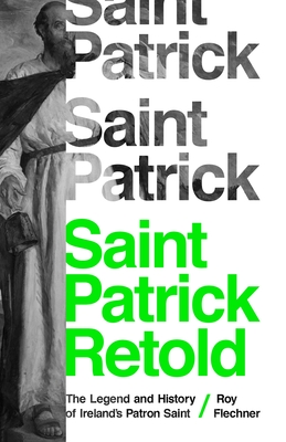 Bild des Verkufers fr Saint Patrick Retold: The Legend and History of Ireland's Patron Saint (Paperback or Softback) zum Verkauf von BargainBookStores