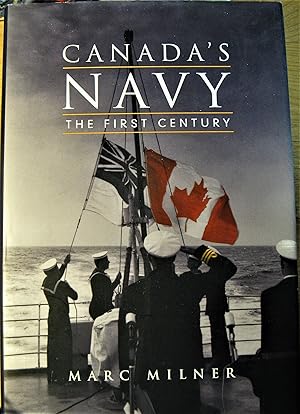 Bild des Verkufers fr CANADA'S NAVY THE FIRST CENTURY zum Verkauf von Bobbert's Books