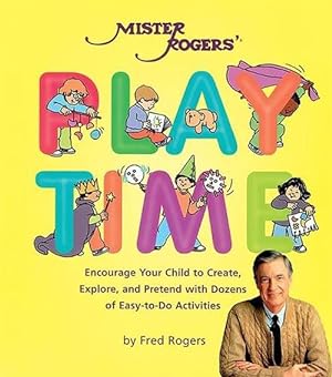 Bild des Verkufers fr Mister Rogers' Playtime: Encourage Your Child to Create, Explore, and Pretend with Dozens of Easy-To-Do Activities (Paperback) zum Verkauf von AussieBookSeller