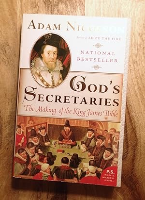 GOD'S SECRETARIES : The Making of the King James Bible