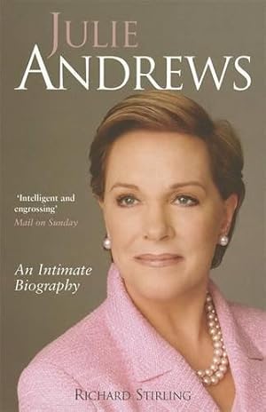 Seller image for Julie Andrews An Intimate Biography by Stirling, Richard ( Author ) ON Nov-08-2007, Paperback for sale by WeBuyBooks