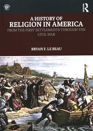 Imagen del vendedor de History of Religion in America : From the First Settlements Through the Civil War a la venta por GreatBookPricesUK