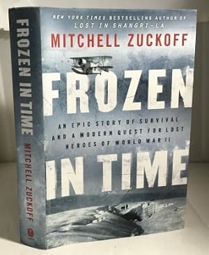 Seller image for Frozen in Time An Epic Story of Survival and a Modern Quest for Lost Heroes of World War II for sale by S. Howlett-West Books (Member ABAA)