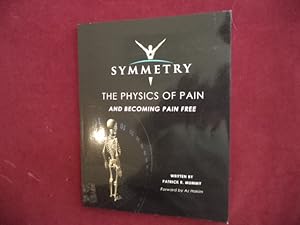 Seller image for Symmetry. Inscribed by Hakim. The Physics of Pain and Becoming Pain Free. for sale by BookMine