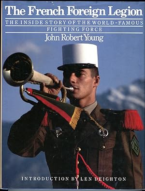 The French Foreign Legion: The Inside Story of the World Famous Fighting Force