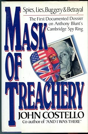 Mask of Treachery: Spies, Lies, Buggery & Betrayal, the First Documented Dossier on Antony Blunt'...