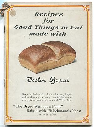 Image du vendeur pour Good Things to Eat Made With Bread: Containing Tested Recipes Compiled for The Fleischmann Co mis en vente par Between the Covers-Rare Books, Inc. ABAA