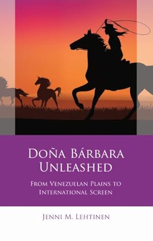 Seller image for Doña Bárbara Unleashed : From Venezuelan Plains to International Screen for sale by GreatBookPricesUK