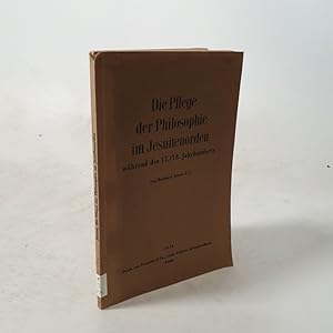 Bild des Verkufers fr Die Pflege der Philosophie im Jesuitenorden whrend des 17./18. Jahrhunderts. zum Verkauf von Antiquariat Bookfarm