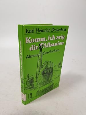 Bild des Verkufers fr Komm, ich zeig dir Albanien, altneue Geschichten. zum Verkauf von Antiquariat Bookfarm