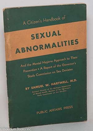 Seller image for A Citizen's Handbook of Sexual Abnormalities and the mental hygiene approach to their prevention, a report to the Committee on Education of the Governor's Study, Commission on the Deviated Criminal Sex Offender, State of Michigan for sale by Bolerium Books Inc.