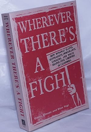 Wherever there's a fight. How runaway slaves, suffragists, immigrants, strikers, and poets shaped...