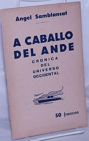 Imagen del vendedor de A Caballo del Ande: cronica del universo occidental a la venta por Bolerium Books Inc.