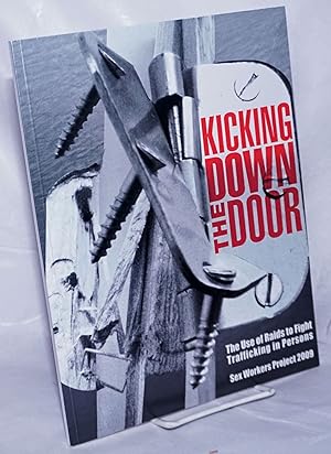 Seller image for Kicking down the door, the use of raids to fight trafficking in persons for sale by Bolerium Books Inc.