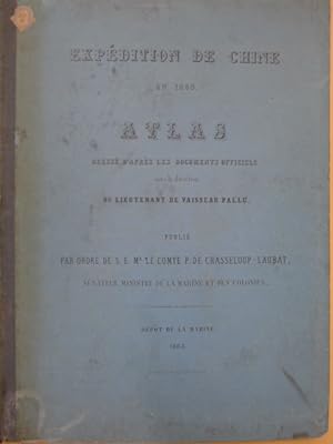Image du vendeur pour Expédition de Chine en 1860 - Atlas dressé d'après les Documents Officiels sous la Direction du Lieutenant de Vaisseau PALLU. mis en vente par INDOSIAM RARE BOOKS
