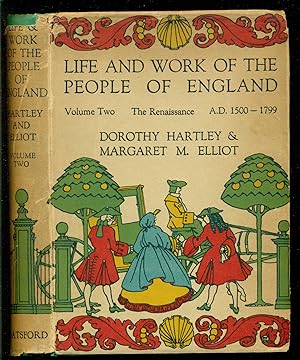 Seller image for Life and Work of The People of England - Volume Two - The Renaissance A.D. 1500-1800 - A Pictorial Record from Contemporary Sources - for sale by Don's Book Store