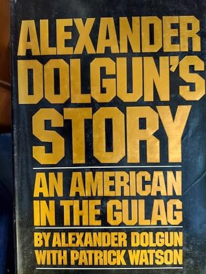 Imagen del vendedor de Alexander Dolgun's Story : An American in the Gulag a la venta por The Book House, Inc.  - St. Louis