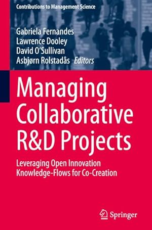 Seller image for Managing Collaborative R&D Projects : Leveraging Open Innovation Knowledge-Flows for Co-Creation for sale by AHA-BUCH GmbH