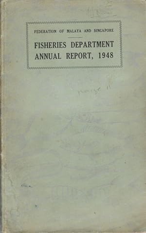 Annual Report of the Fisheries Department, Federation of Malaya and Singapore for the Year 1948.