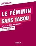 Bild des Verkufers fr Le Fminin Sans Tabou : Le Plaisir D'tre Une Femme ! zum Verkauf von RECYCLIVRE