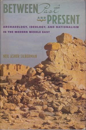 Immagine del venditore per Between Past and Present: Archaeology, Ideology, and Nationalism in the Modern Middle East venduto da Goulds Book Arcade, Sydney