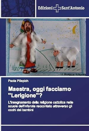 Bild des Verkufers fr Maestra, oggi facciamo ''Lerigione''?: L'insegnamento della religione cattolica nelle scuole dell'Infanzia raccontato attraverso gli occhi dei bambini zum Verkauf von Rheinberg-Buch Andreas Meier eK