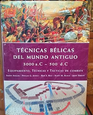 TÉCNICAS BÉLICAS DEL MUNDO ANTIGUO 300 a. C - 500 d. C - Equipamiento, Técnicas y Tácticas de com...