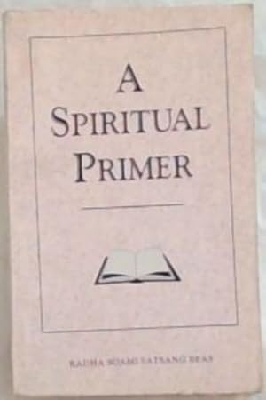 Seller image for A SPIRITUAL PRIMER for sale by Chapter 1