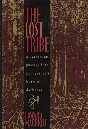 Bild des Verkufers fr The lost tribe. A horrowing passage into New Guinea's heart of darkness zum Verkauf von Antiquariaat van Starkenburg