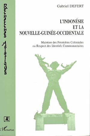 Image du vendeur pour L'Indonsie et la Nouvelle-Guine-Occidentale Maintien des frontires coloniales ou respect des identits communautaires mis en vente par Antiquariaat van Starkenburg