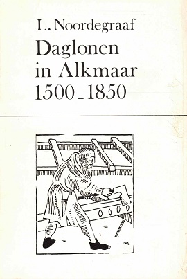 Bild des Verkufers fr Daglonen in Alkmaar 1500-1850 zum Verkauf von Antiquariaat van Starkenburg