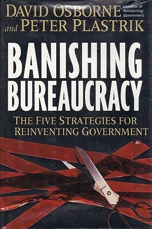 Image du vendeur pour Banishing Bureaucracy: The Five Strategies For Reinventing Government. mis en vente par Fundus-Online GbR Borkert Schwarz Zerfa
