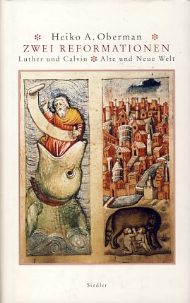 Bild des Verkufers fr Zwei Reformationen. Luther und Calvin - alte und neue Welt. Heiko A. Oberman. Aus dem Engl. von Christian Wiese. Durchges. und mit einem Nachw. von Manfred Schulze. zum Verkauf von Fundus-Online GbR Borkert Schwarz Zerfa