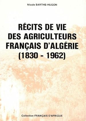 Récits de vie des agriculteurs francais d'Algérie (1830-1962)