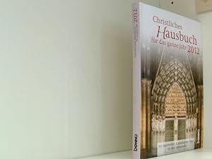 Christliches Hausbuch für das ganze Jahr 2012: mit Geschichten & praktischen Tipps für den Jahres...