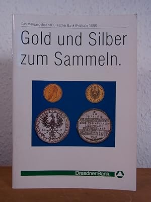Bild des Verkufers fr Gold und Silber zum Sammeln. Das Mnzangebot der Dresdner Bank (Frhjahr 1990) zum Verkauf von Antiquariat Weber