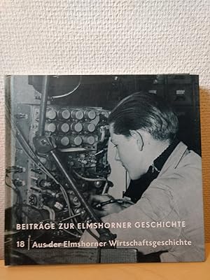 Beiträge zur Elmshorner Geschichte 18: Aus der Elmshorner Wirtschaftsgeschichte.