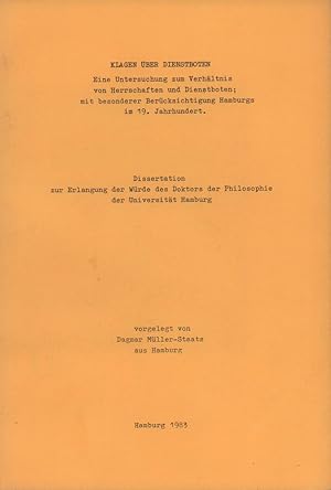 Bild des Verkufers fr Klagen ber Dienstboten. Eine Untersuchung zum Verhltnis von Herrschaften und Dienstboten mit besonderer Bercksichtigung Hamburgs im 19. Jahrhundert. zum Verkauf von Antiquariat Reinhold Pabel