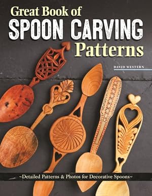 Imagen del vendedor de Great Book of Spoon Carving Patterns : Detailed Patterns & Photos for Decorative Spoons a la venta por GreatBookPrices
