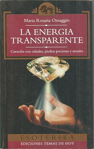 LA ENERGIA TRANSPARENTE Curación con cristales piedras preciosas y metales 1ªEDICION