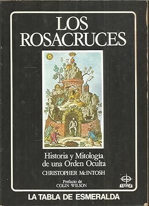 LOS ROSACRUCES Historia y Mitología de una Orden Oculta (La Tabla Esmeralda)
