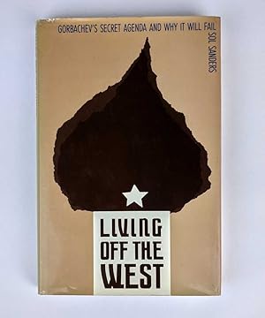 Imagen del vendedor de Living Off The West: Gorbachev's Secret Agenda and Why It Will Fail a la venta por Book Merchant Jenkins, ANZAAB / ILAB