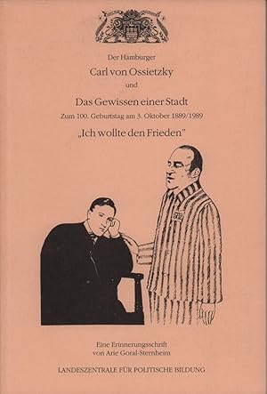 Bild des Verkufers fr Der Hamburger Carl von Ossietzky und das Gewissen einer Stadt. Zum 100. Geburtstag am 3. Oktober 1889/1989. "Ich wollte den Frieden". Eine Erinnerungsschrift. Hrsg. von der Landeszentrale fr politische Bildung. zum Verkauf von Antiquariat Reinhold Pabel