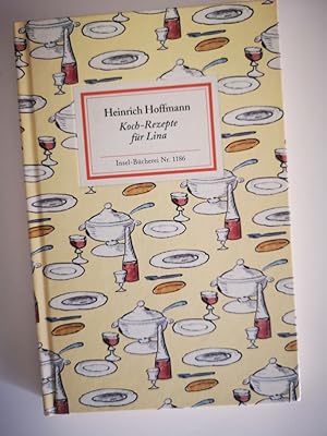 Bild des Verkufers fr Koch-Rezepte fr Lina. Heinrich Hoffmann. Entdeckt und hrsg. von Monika Hessenberg. [Die Abb. stammen aus Heinrich Hoffmanns nachgedr. Bchern] / Insel-Bcherei ; Nr. 1186 zum Verkauf von Antiquariat-Fischer - Preise inkl. MWST