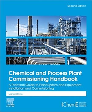 Immagine del venditore per Chemical and Process Plant Commissioning Handbook : A Practical Guide to Plant System and Equipment Installation and Commissioning venduto da GreatBookPrices
