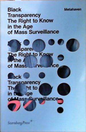 Black Transparency: The Right to Know in the Age of Mass Surveillance (Sternberg Press)