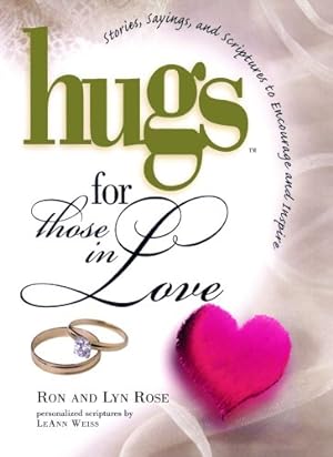 Seller image for Hugs for Those in Love: Stories, Sayings, and Scriptures to Encourage and (Hugs Series) by Rose, Ron, Rose, Lyn [Paperback ] for sale by booksXpress