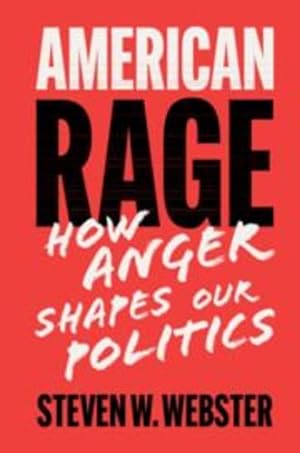 Immagine del venditore per American Rage: Anger Shapes Our Politics by Webster, Steven W. [Paperback ] venduto da booksXpress